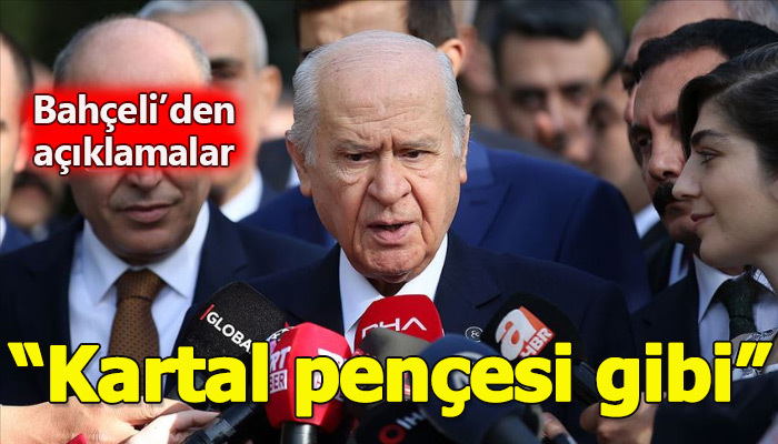 MHP Genel Başkanı Bahçeli: Bu pençe kartal pençesi gibi kuvvetlidir