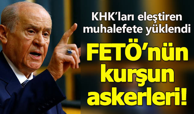 MHP lideri Bahçeli'den KHK eleştirilerine çok sert yanıt: FETÖ'nün askerleri
