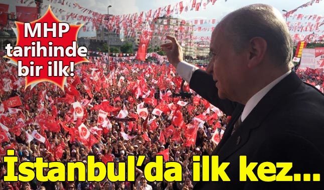 MHP tarihinde bir ilk! İstanbul'da ilk kez...