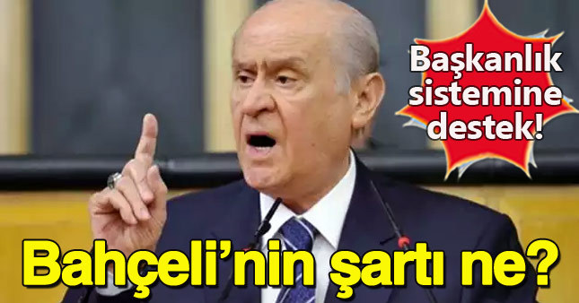 MHP'den başkanlık sistemine şartlı evet