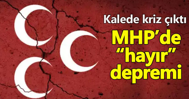 MHP'nin kalesinde "hayır" krizi