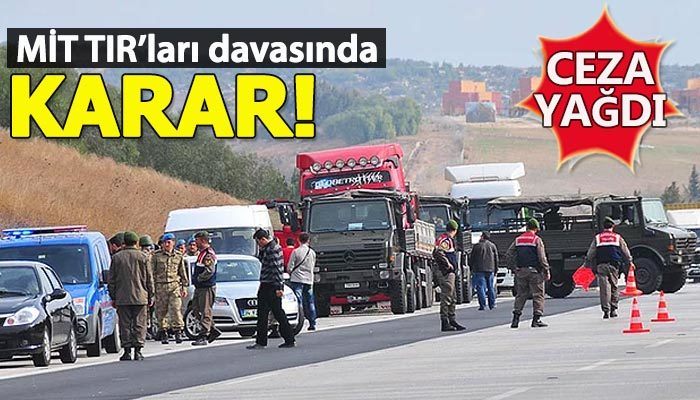 MİT TIR'ları davasında karar açıklandı