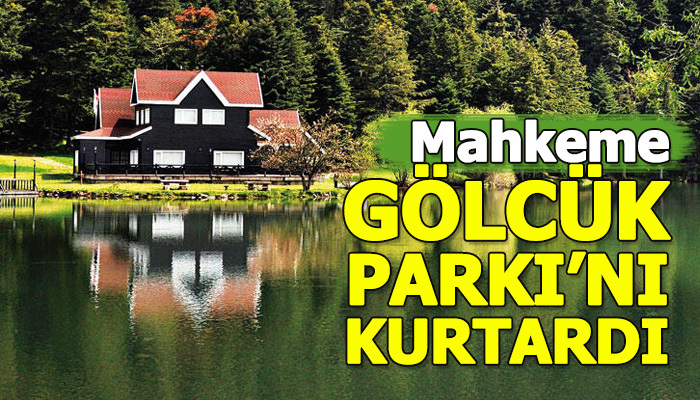 Mahkeme Gölcük Parkı'nı kurtardı