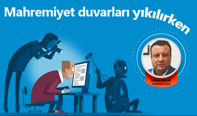 Mahremiyet duvarları yıkılırken