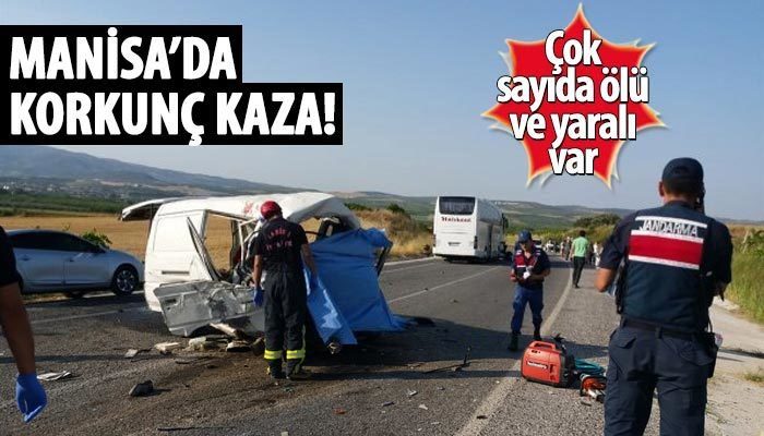Manisa'da feci kaza! Çok sayıda ölü ve yaralı var