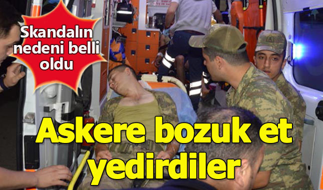 Manisa'daki askerlere bile bile bozuk et yedirmişler