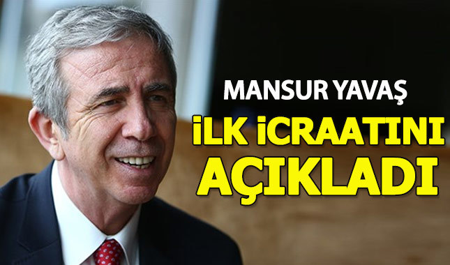 Mansur Yavaş ilk icraatını açıkladı