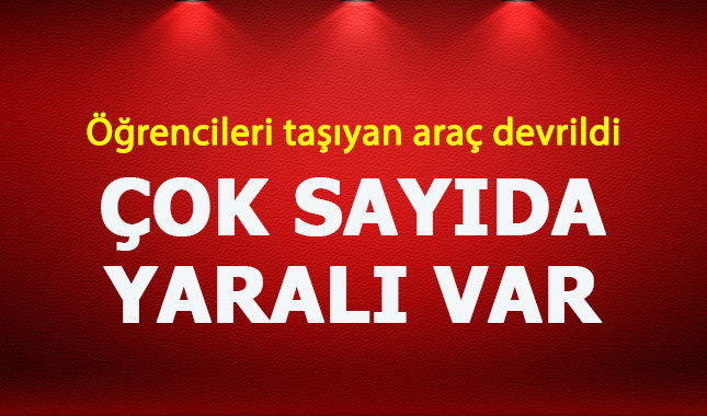 Maraş'ta öğrencileri taşıyan araç devrildi