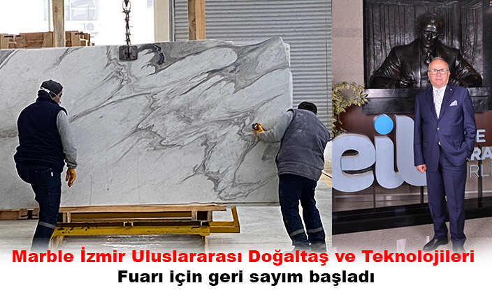 Marble İzmir Uluslararası Doğaltaş ve Teknolojileri Fuarı için geri sayım başladı