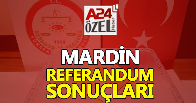 Mardin ilçe referandum sonuçları evet mi hayır mı çıktı YSK