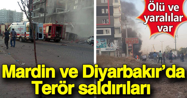 Mardin ve Diyarbakır'da terör saldırısı: Ölü ve yaralılar var