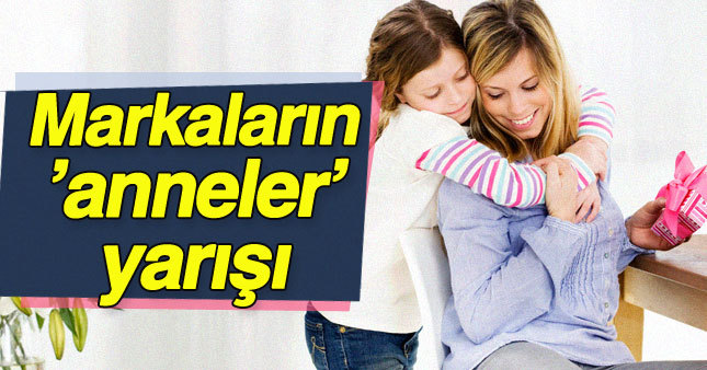 Markalar 'Anneler Günü' için yarıştı