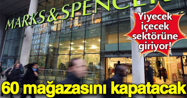 Marks and Spencer 60 mağazasını kapatacak