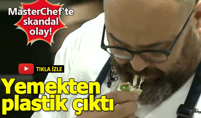MasterChef'te skandal olay! Yemekten plastik parça çıktı!