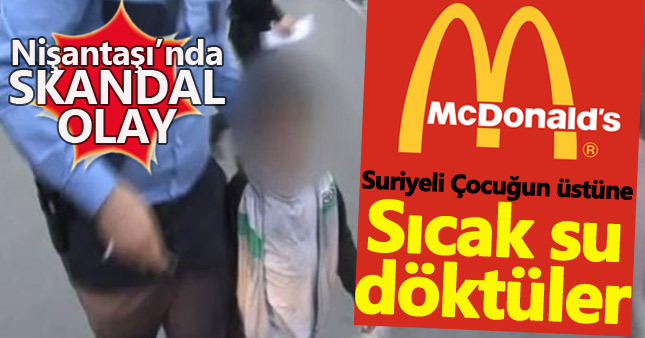McDonalds'ta Suriyeli çocuğun üstüne sıcak su döktüler