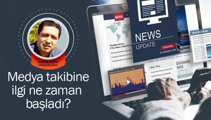 Medya takibine ilgi ne zaman başladı?