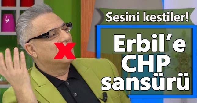 Mehmet Ali Erbil'e canlı yayında CHP sansürü