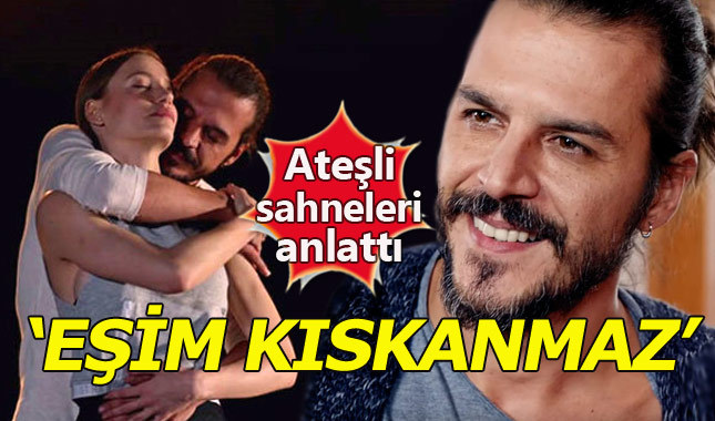 Mehmet Günsür: Eşim Fi'deki sahneleri kıskanmaz