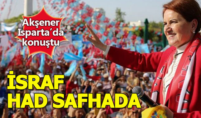 Meral Akşener Isparta mitinginde konuştu