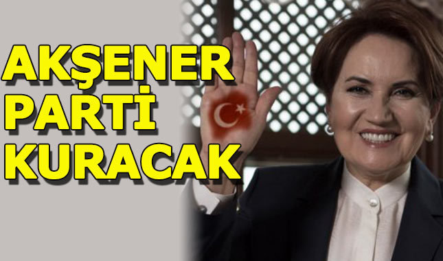 Meral Akşener parti kuracak iddiası