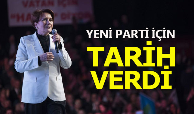 Meral Akşener yeni parti için tarih verdi