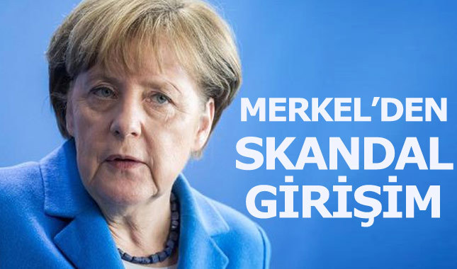 Merkel'den Türkiye karşıtı skandal istek