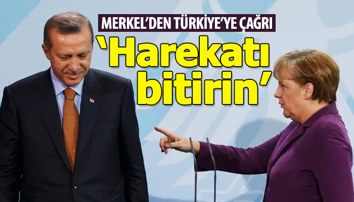 Merkel'den Türkiye'ye çağrı: Harekatı bitirin