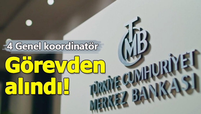 Merkez Bankası'nda 4 genel koordinatör görevden alındı