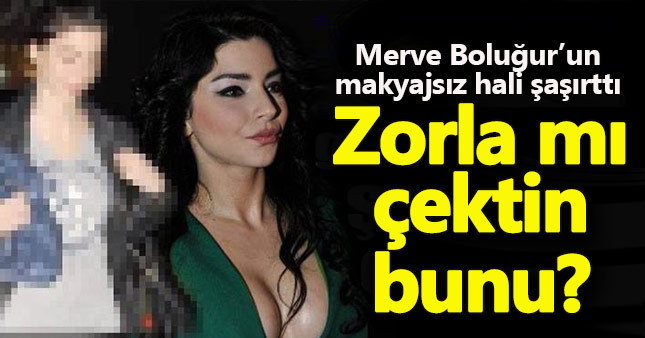 Merve Boluğur'un makyajsız hali