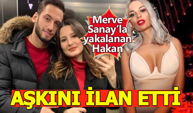 Merve Sanay'la ifşa olan Hakan Çalhanoğlu aşkını haykırdı