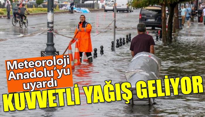 Meteoroloji Anadolu'yu uyardı!