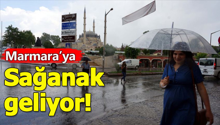 Meteoroloji, Marmara bölgesine sağanak uyarısı yaptı