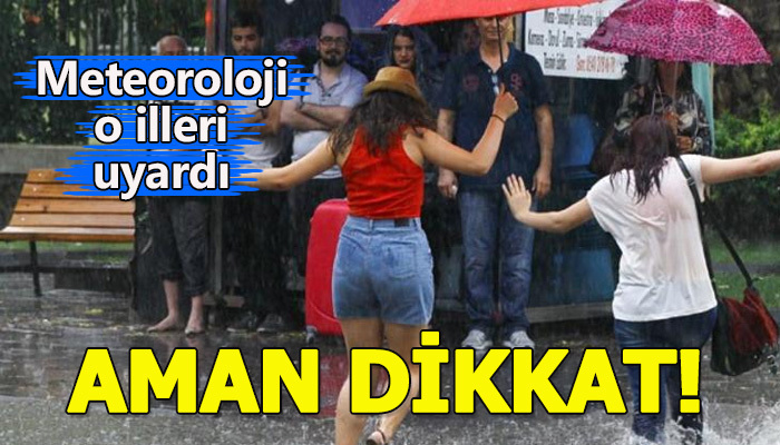 Meteoroloji açıkladı: Gök gürültülü sağanak