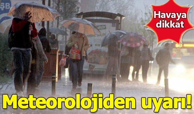 Meteoroloji bugün için uyardı