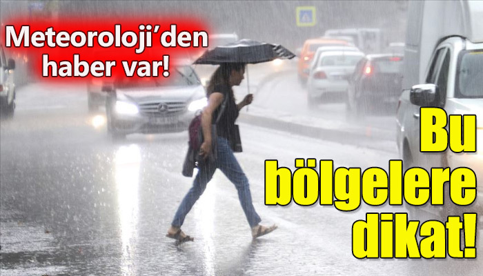 Meteoroloji sağanak uyarısı yaptı!