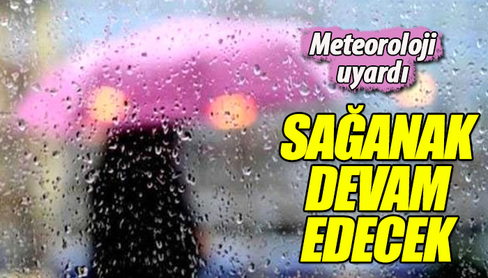 Meteoroloji üç bölgeyi sağanak için uyardı