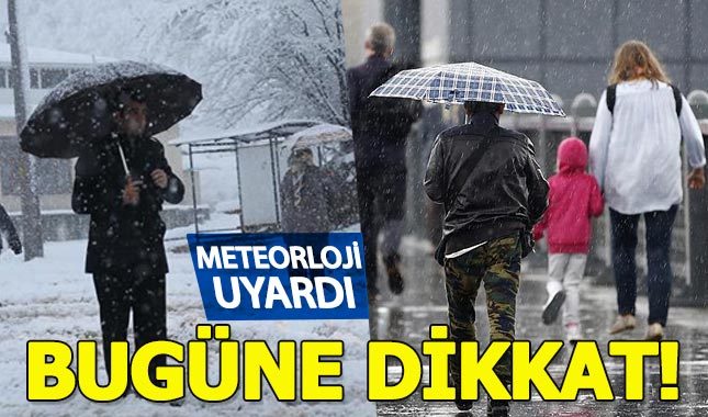 Meteoroloji uyardı: Bugüne dikkat!