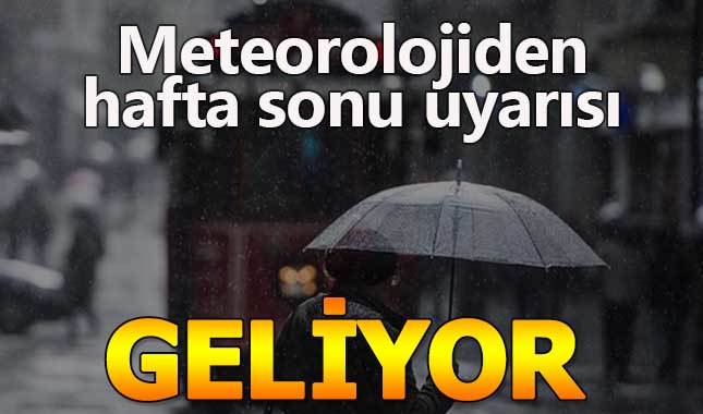 Meteoroloji uyardı! Hafta sonu yağmur geliyor!