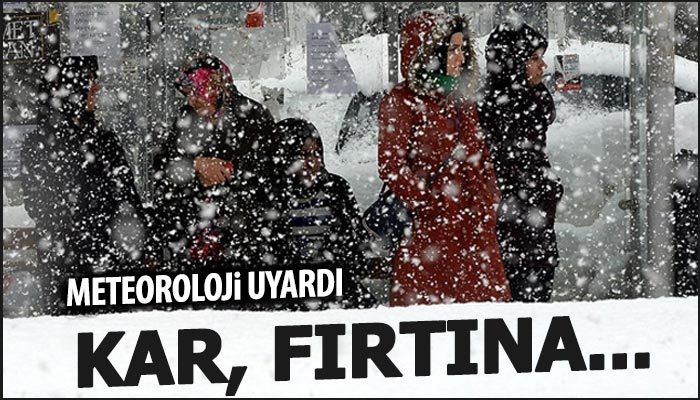 Meteoroloji uyardı: Kar, yağmur, fırtına...