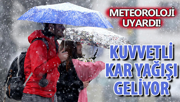 Meteoroloji uyardı! Kuvvetli kar yağışı geliyor!
