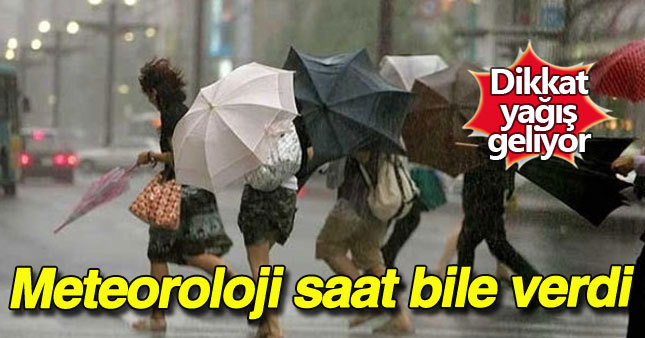 Meteoroloji yağış için saat verdi!