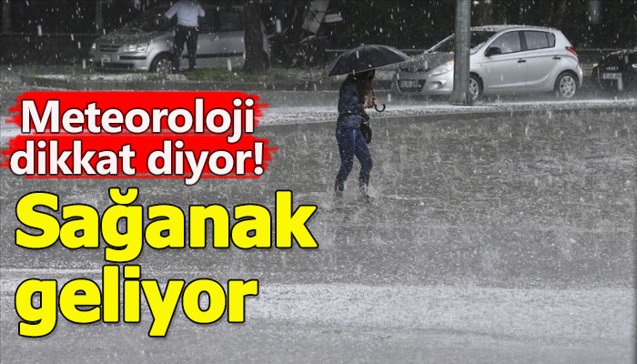 Meteoroloji'den 11 il için sağanak uyarısı