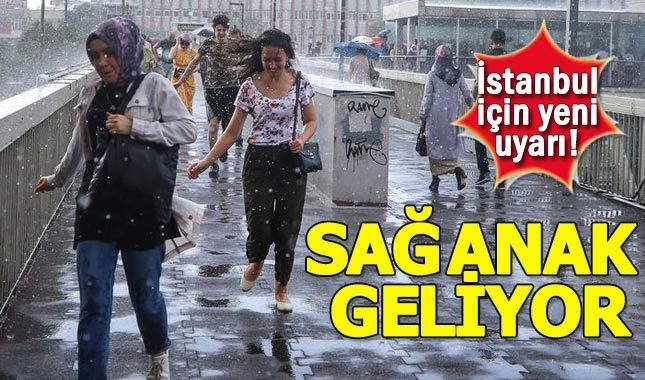Meteoroloji'den İstanbul'a sağanak yağmur uyarısı