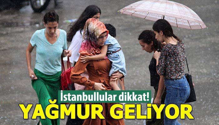 Meteoroloji'den İstanbul'a sağanak yağmur uyarısı