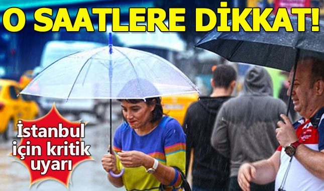 Meteorolojiden İstanbullulara sağanak yağmur uyarısı