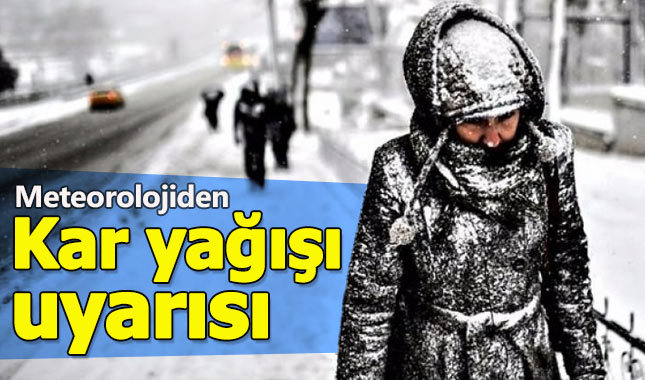 Meteorolojiden bazı illere kar yağışı uyarısı