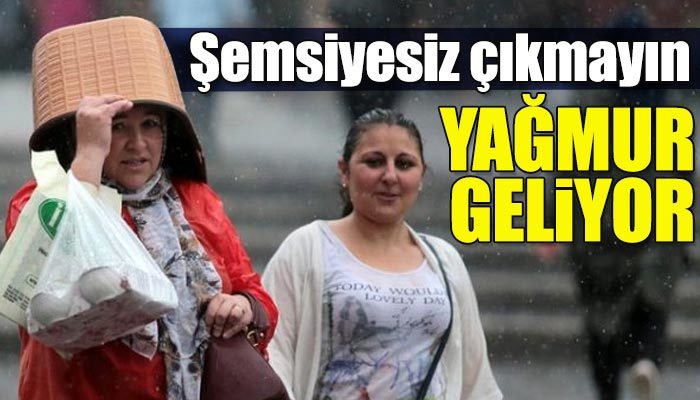 Meteoroloji'den bazı illere sağanak yağmur uyarısı