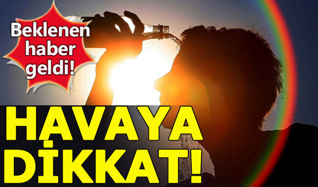 Meteorolojiden beklenen haber geldi. 