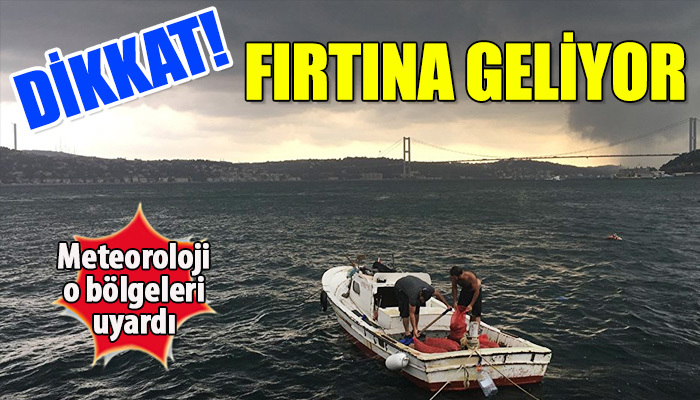 Meteoroloji'den fırtına uyarısı