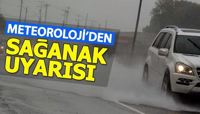 Meteoroloji'den gök gürültülü sağanak uyarısı
